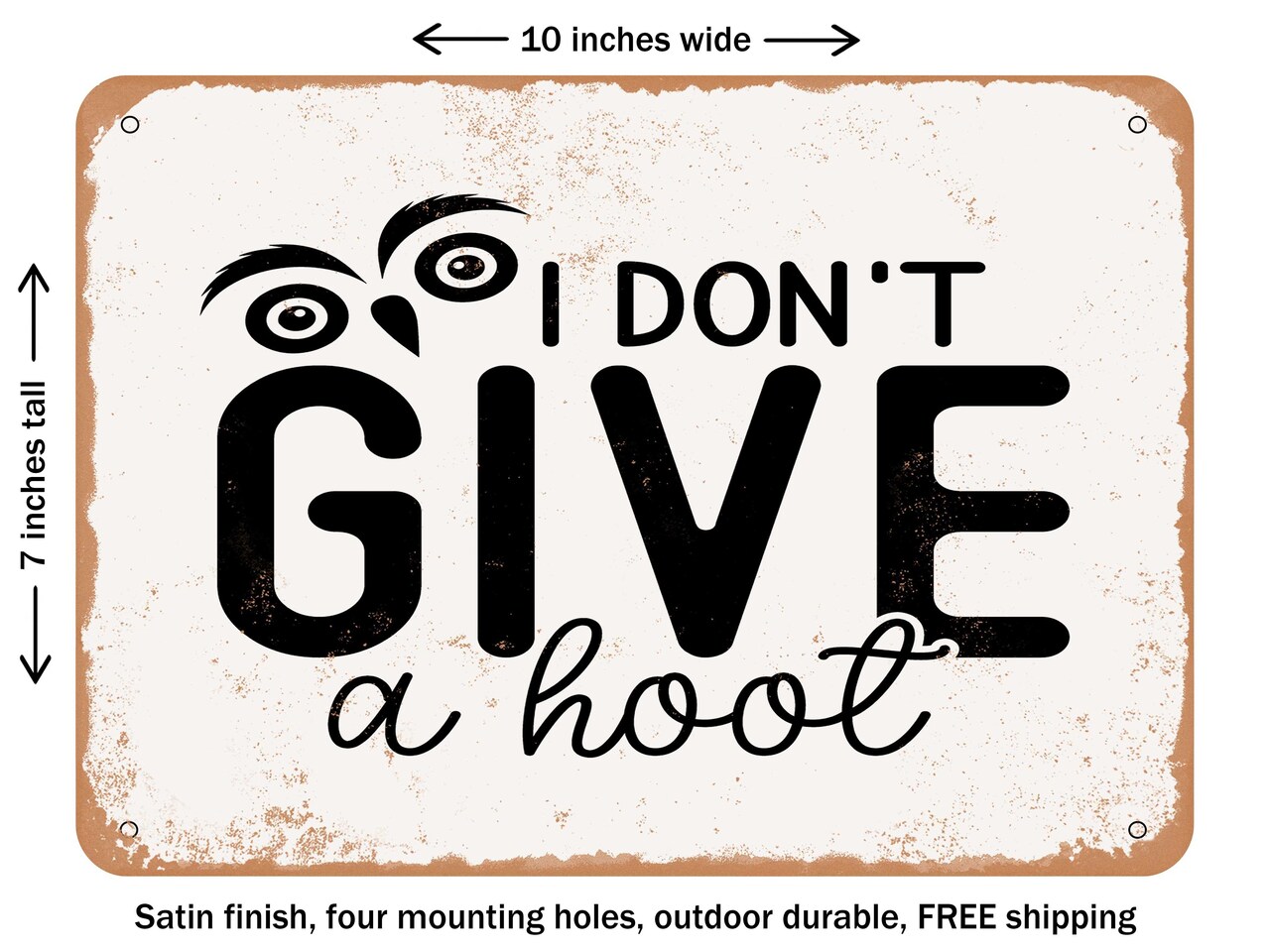 DECORATIVE METAL SIGN - I Don't Give a Hoot - Vintage Rusty Look